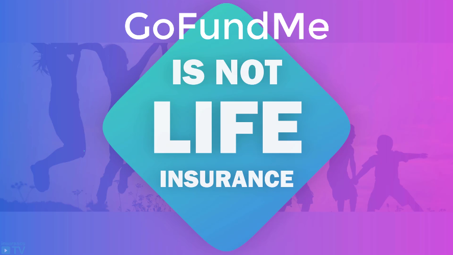 GoFundMe is not life insurance